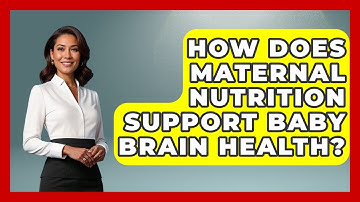 How Does Maternal Nutrition Support Baby Brain Health? - Brain Development Hub
