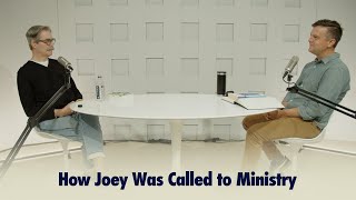 How Joey Was Called to Ministry