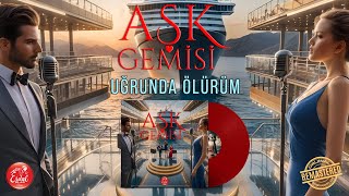 Aşk Gemisi - Uğrunda Ölürüm