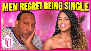 WOMEN THESE MEN REGRET BEING SINGLE | #relationships | Ep 125
