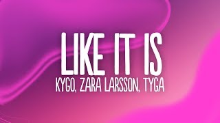 Kygo, Zara Larsson, Tyga - Like It Is (Lyrics)