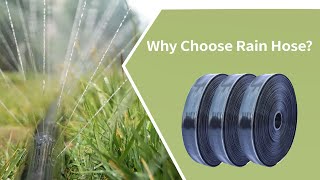 Why choose rain hose irrigation system?