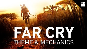 Theme and Mechanics in Far Cry 2 and Far Cry 4