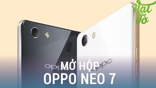 Vật Vờ| Mở hộp & đánh giá nhanh OPPO Neo 7: màn hình 5