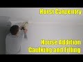 House Addition | Caulking and Filling | Day 53