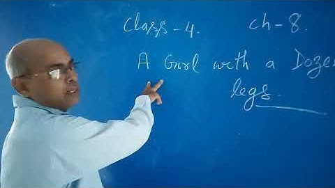English class 4. Ch. A girl with a dozen legs. By Pankaj Jha.