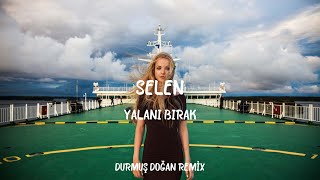 Selen - Yalanı Bırak ( Durmuş Doğan Remix ) [ Sakiler Cover ] Resimi