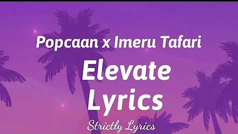 Popcaan x Imeru Tafari - Elevate Lyrics | Strictly Lyrics