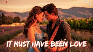 ๐ It Must Have Been Love, A Love That Never Dies ๐ A Classic Love Ballad ๐ถ ๐ถ