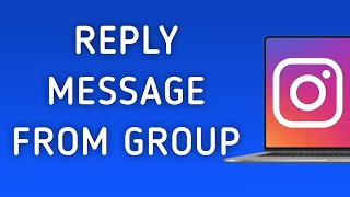 How To Reply A Message From Group On Instagram App On PC (New Update)