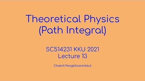 13. Perturbation from Classical Path [Theoretical Physics (Path Integral) SC514231 KKU 2021]