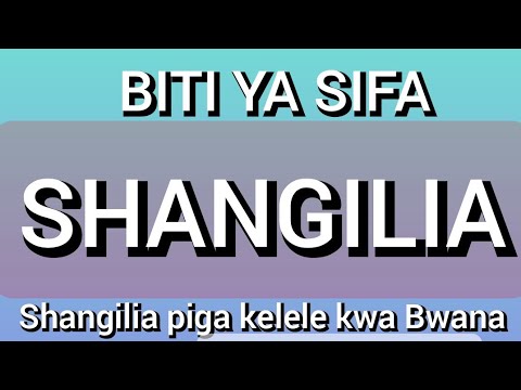 BITI YA SIFA SHANGILIA \