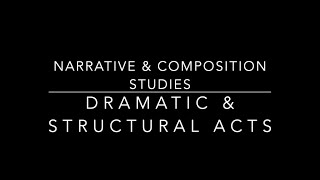 Dramatic & Structural Acts