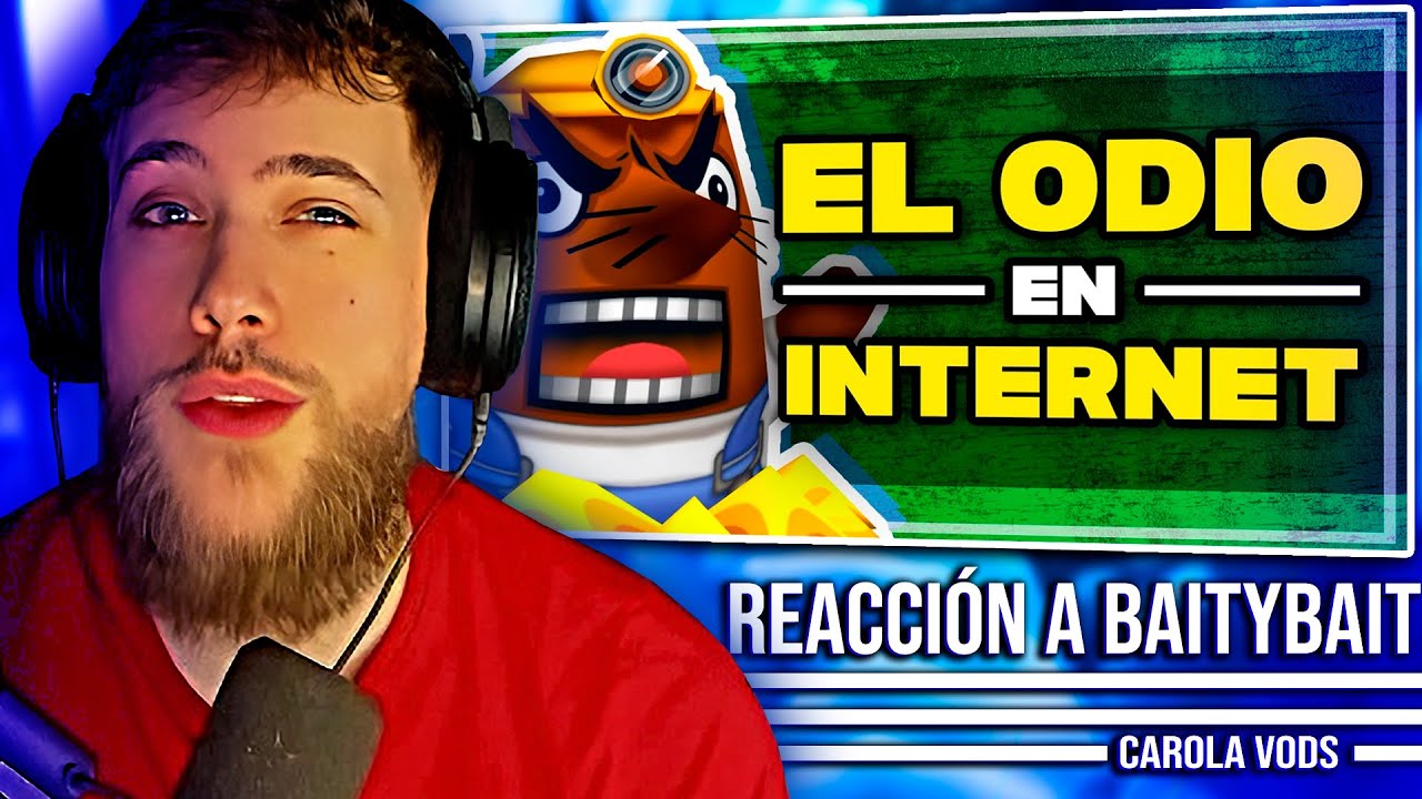 Reacción y charla sobre EL ODIO EN INTERNET de BAITYBAIT | CAROLA