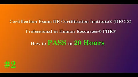 #2 How to PASS Exam Professional in Human Resources® PHR® in 20 Hours | Full Course Training Part 2