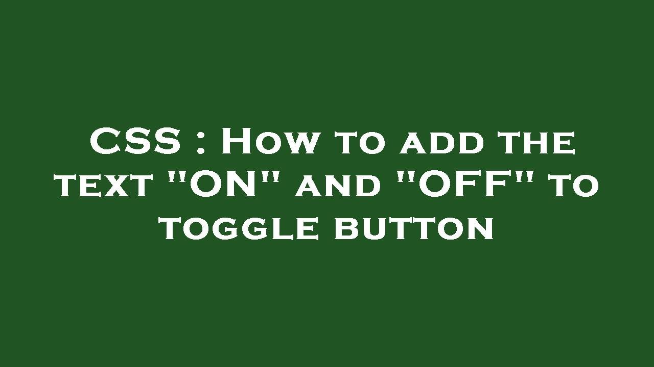 CSS : How to add the text "ON" and "OFF" to toggle button - YouTube