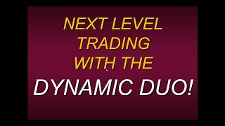 Next Level Trading With The Dynamic Duo