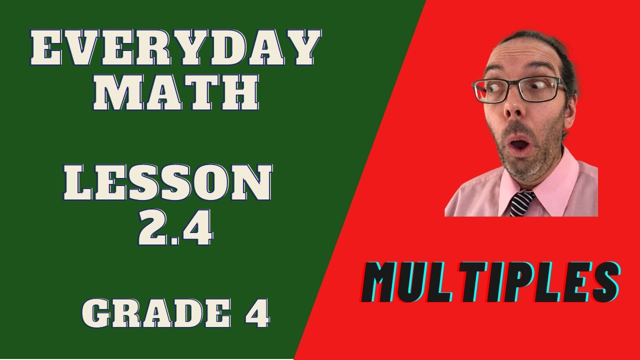 Lesson 2.4 - Multiples - Everyday Math - Fourth Grade 4 - YouTube