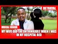 Betrayal in my Hospital bed- muiritu ucio maundu maria anjikire ndikanariganirwo- Muigai Junior