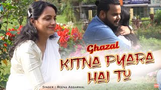 Hindi Sad Song Kitna Pyara Hai Tu Reena Agarwal Dard Bhari Ghazal 2021 Soulful Ghazals
