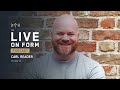 Live on Form Podcast #34 | Carl Reader: Unorthodox routes to business success