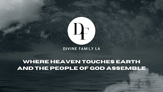 WEDNESDAY NIGHT SERVICE //Divine Family LA // 6.14.2023