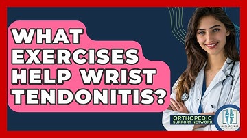 What Exercises Help Wrist Tendonitis? - Orthopedic Support Network