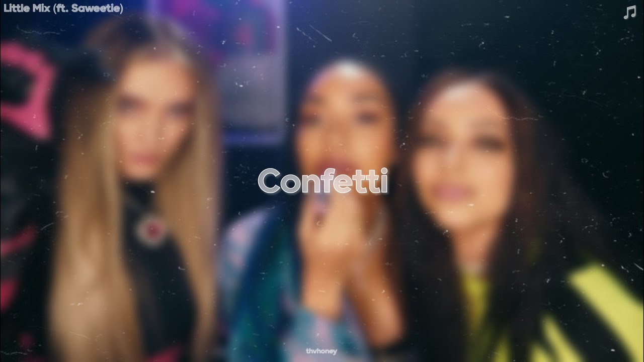 little mix (ft. saweetie) - confetti (slowed) - YouTube