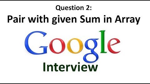 Google Interview - Find Pair with Given Sum in Array