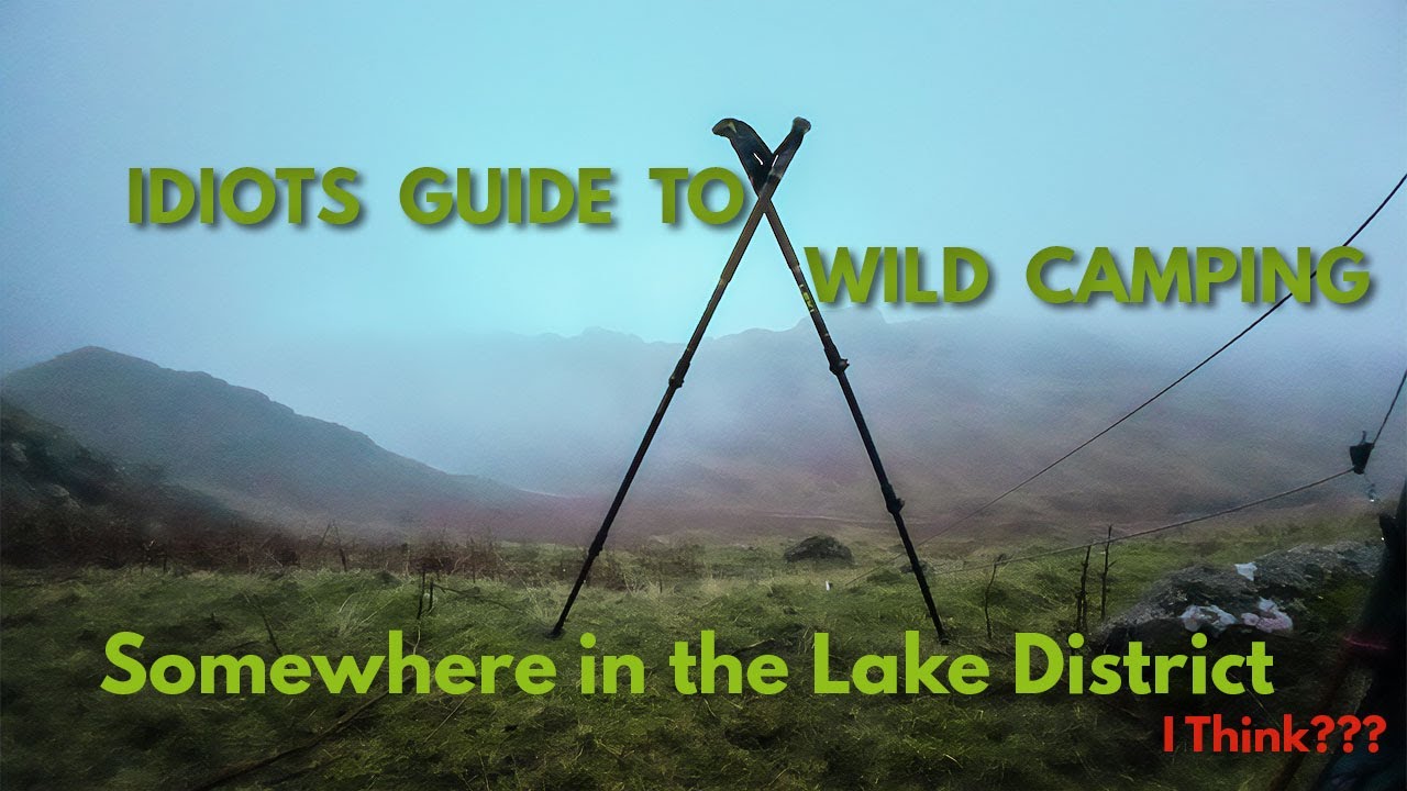 Idiots Guide To Wild Camping | Somewhere in the Lake District - YouTube