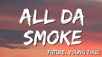All da Smoke -    Future, Young Thug (Lyric)