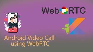 08. Summarizing - Native Android Video Call using WebRTC and Nodejs signaling server