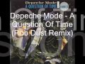 Depeche Mode - A Question Of Time (Rob Dust Remix)