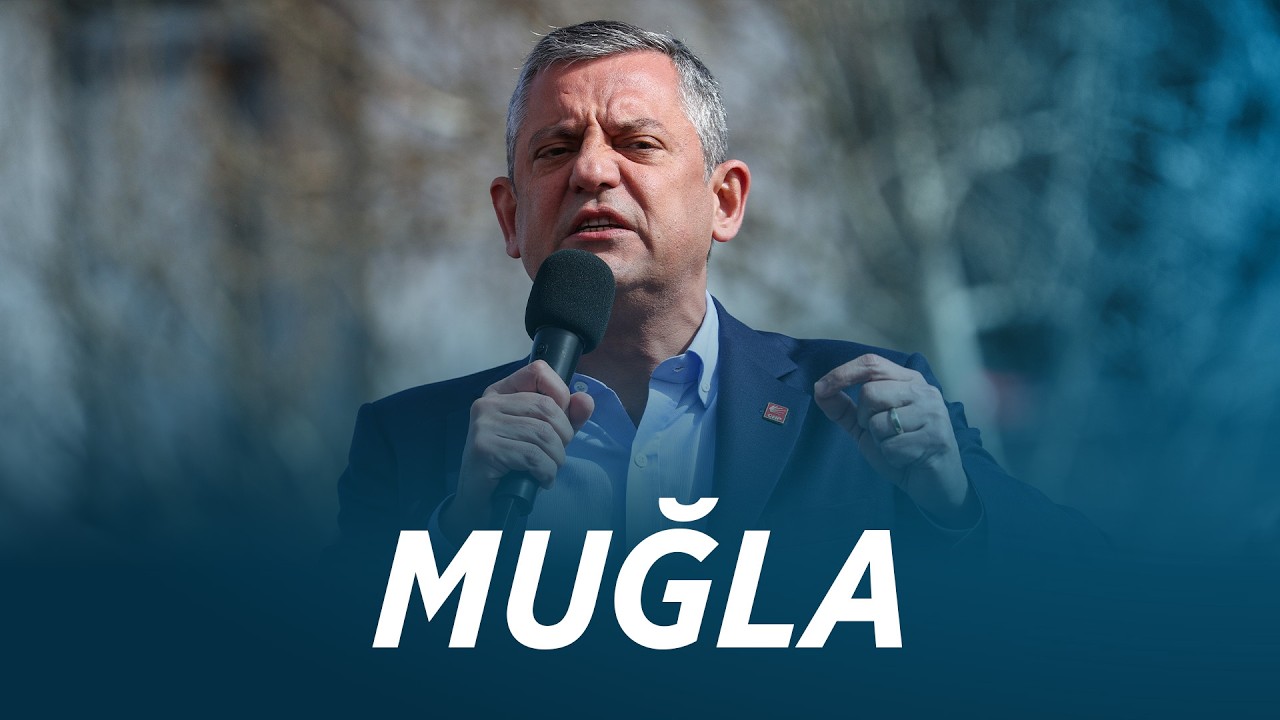 CHP GENEL BAŞKANI ÖZGÜR ÖZEL MUĞLA’DA - MİLLET İRADESİNE SAHİP ÇIKIYOR MİTİNGİ 15/02/2026