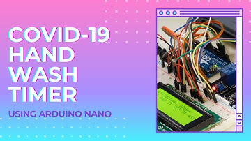 COVID-19 Hand Wash Timer using Arduino Nano