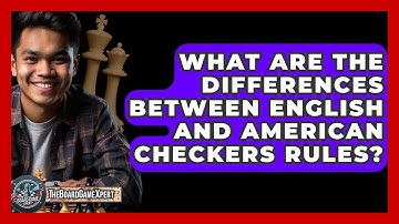 What Are The Differences Between English And American Checkers Rules? - The Board Game Xpert