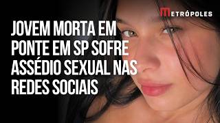 Assédio sexual depois de morta: jovem jogada da ponte sem corda é alvo de ataques nas redes