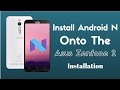 How to Install Android N or 7.1 onto Asus Zenfone 2 || Installation ||