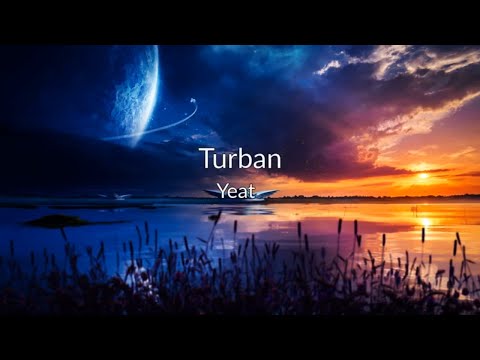 Yeat - Turban [lyrics]