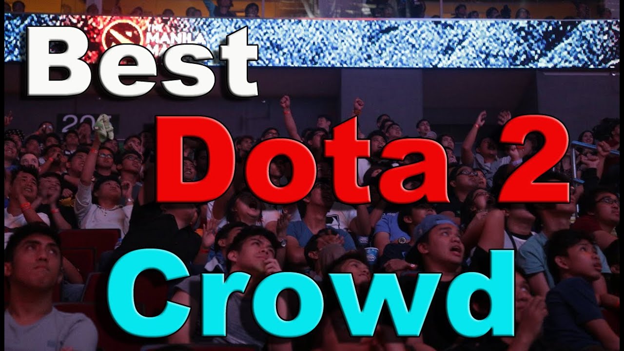 Peenoise, Best Dota 2 Crowd! Next major?!?!