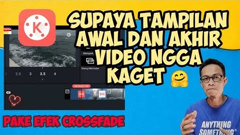 Cara Membuat Efek Crossfade di Awal dan Akhir Video Menggunakan Kinemaster
