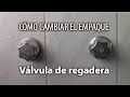 Cómo cambiar el empaque de la válvula de regadera