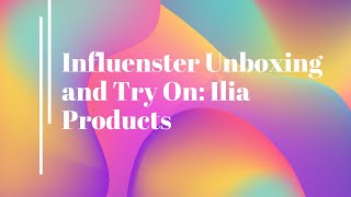 Influenster Unboxing and Try On: Ilia Products