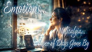 EMOTIONS: NOSTALGIA – Echoes of Days Gone By… Remembering the Beauty (Meditation Soundscape)