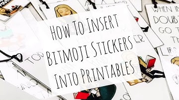 Tutorial - How To Insert Bitmoji Stickers into Printables!