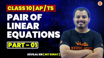 Pair of Linear Equations - Part 01 | Class 10 | AP / TS | Devilal SIR ( NIT SURAT )