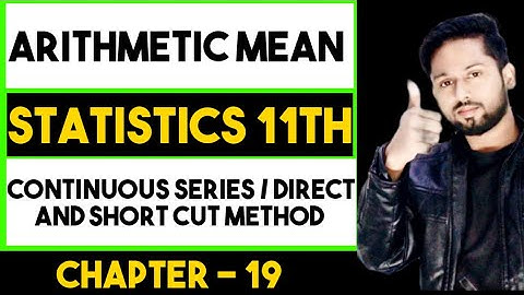 Arithmetic Mean| Continuous Series | Arithmetic Mean Direct and Indirect Method| Economics Class 11|