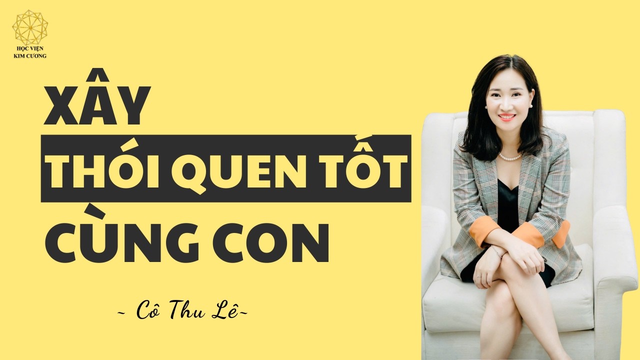 Xây thói quen tốt cùng con | Cô Thu Lê  | 1 Phút 