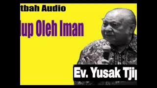 Hidup Oleh Iman -Kotbah Yusak Tjipto