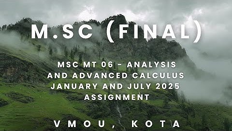 M.sc final maths msc mt 06 assignment - january and july 2025 session | vmou, kota.